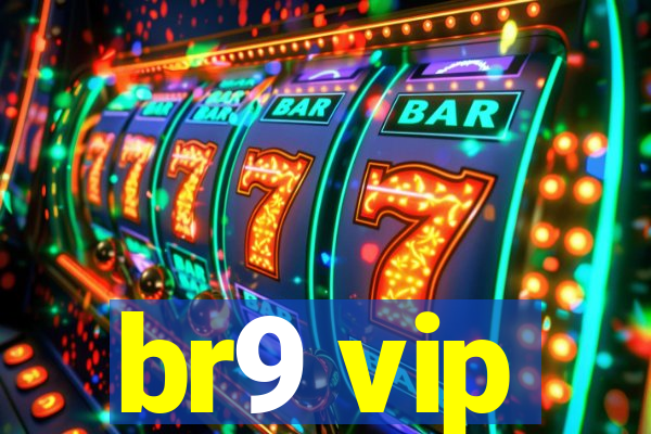 br9 vip